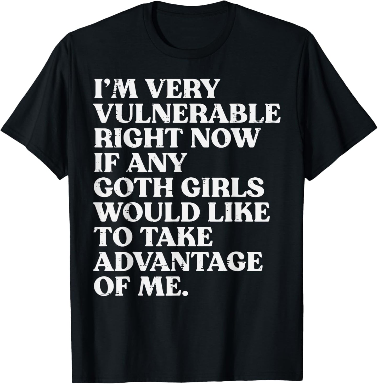 Im Very Vulnerable Goth Girls Funny Saying Humor Men Women T-Shirt - T-Shirt | Black