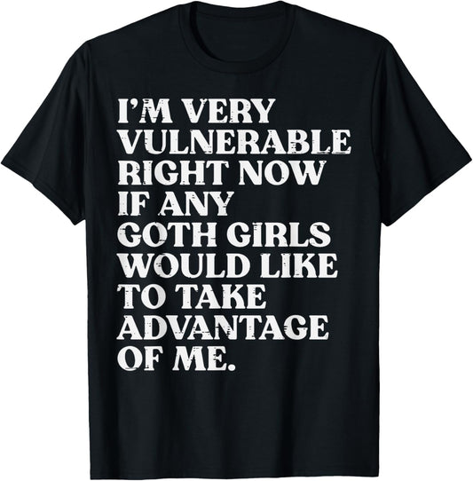 Im Very Vulnerable Goth Girls Funny Saying Humor Men Women T-Shirt - T-Shirt | Black