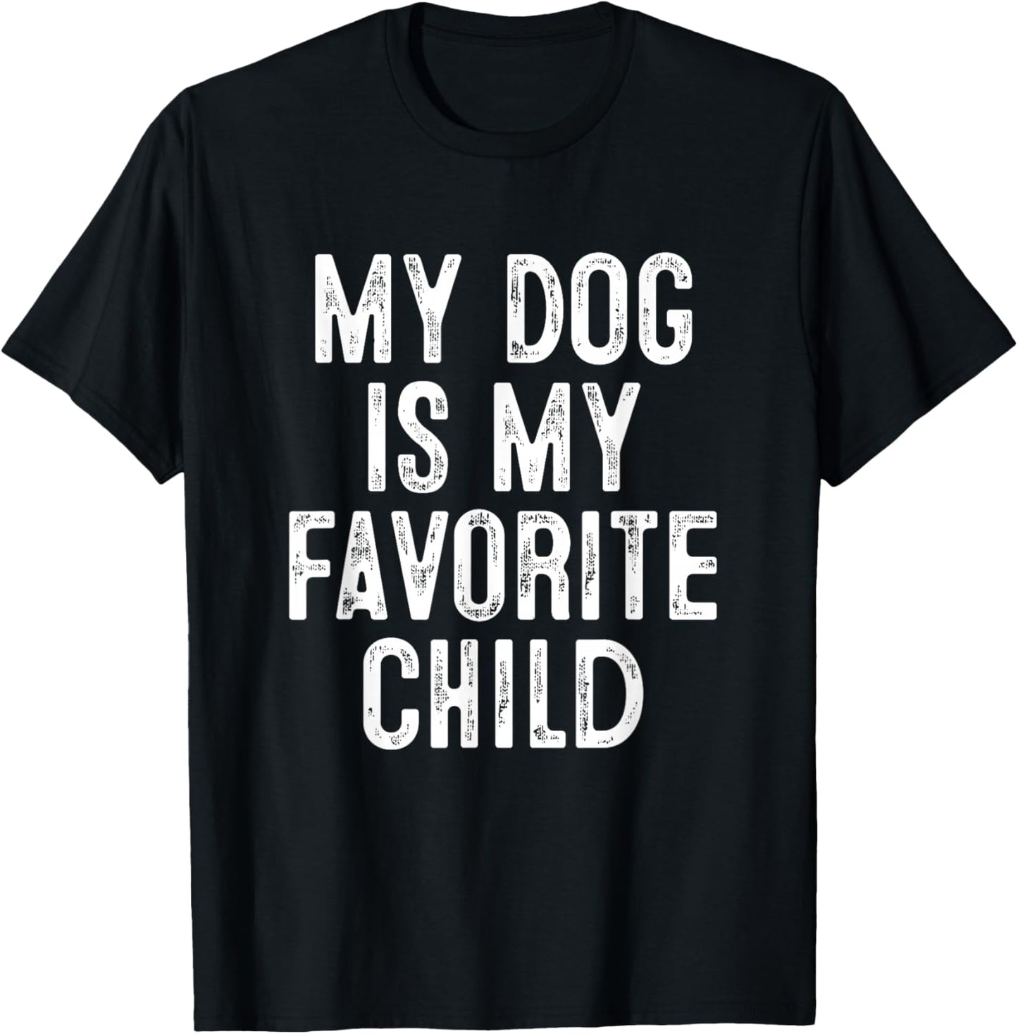 My Dog Is My Favorite Child T-Shirt - T-Shirt | Black