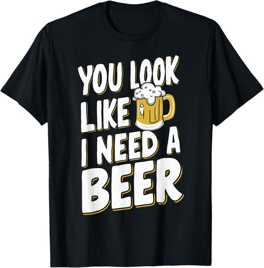 Beer Craft Beer Drinking Bartender Dad Bod You Look Like I Need A Beer Adult Black Small Modern Casual Beer Themed T-Shirt - T-Shirt | Black