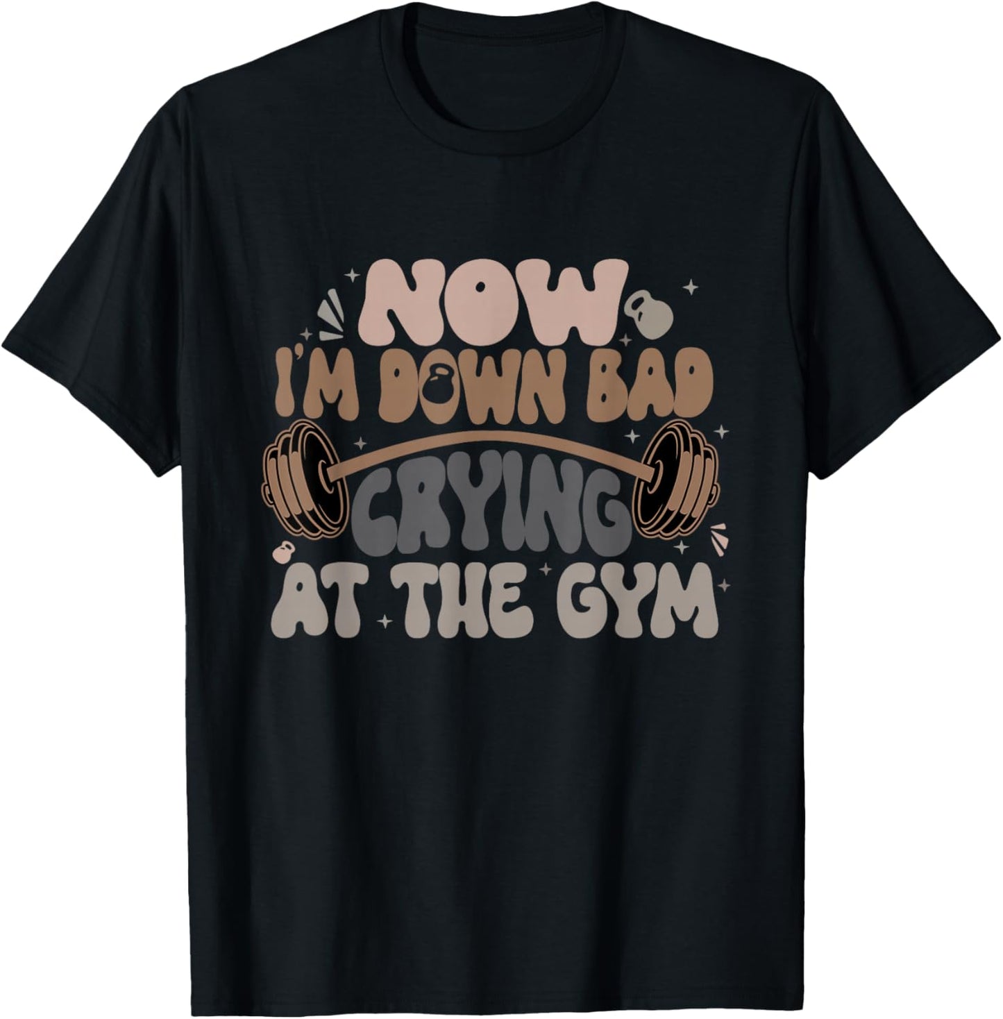 Now I'm Down Bad Crying At The Gym Funny T-Shirt - T-Shirt | Black