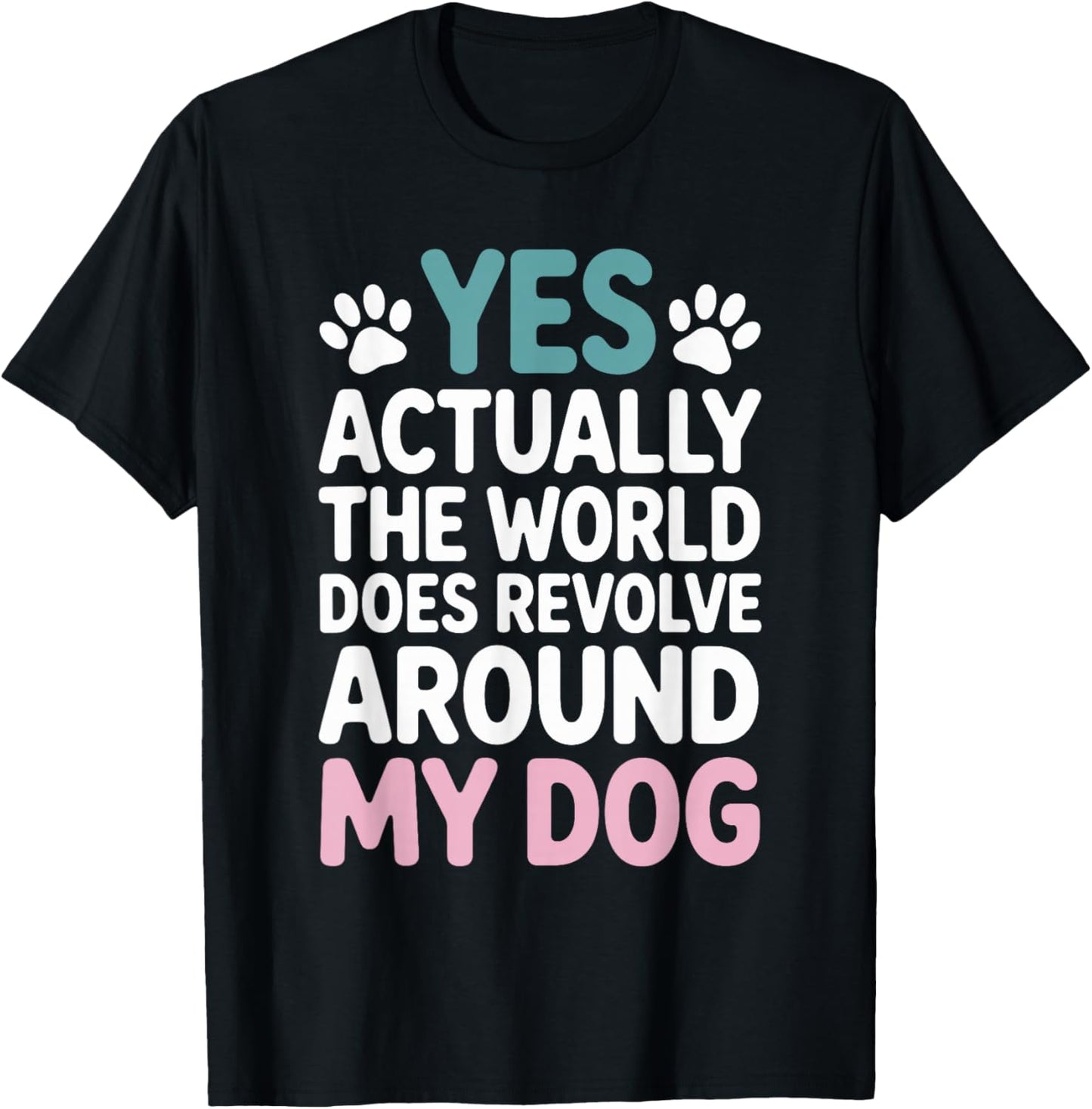 The World Does Revolve Around My Dog T-Shirt - T-Shirt | Black