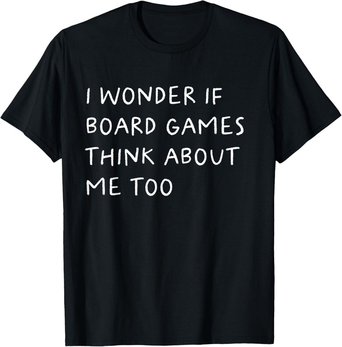 I Wonder If Board Games Think About Me Too Funny T-Shirt - T-Shirt | Black