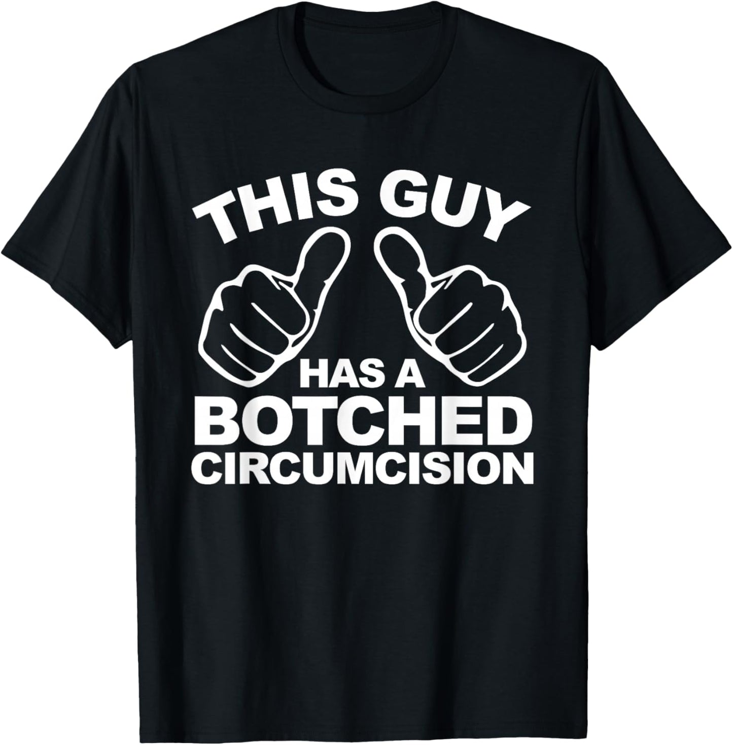 This Guy Has A Botched Circumcision Men's Embarrassing T-Shirt - T-Shirt | Black