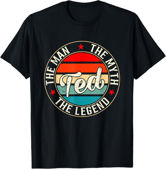 Ted The Man The Myth The Legend Shirt Funny Personalized T-Shirt - T-Shirt | Black