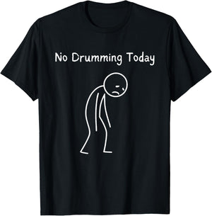 No Drumming Today - Drummer Drum Lover Percussion Fan T-Shirt - T-Shirt | Black