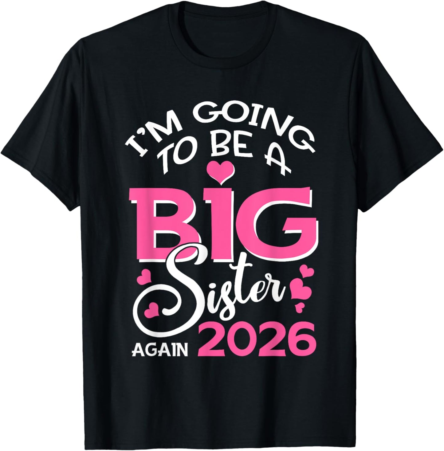 I'm Going To Be A Big Sister Again 2026 Pregnancy T-Shirt - T-Shirt | Black