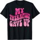 My Therapist Gave Up T-Shirt - T-Shirt | Black