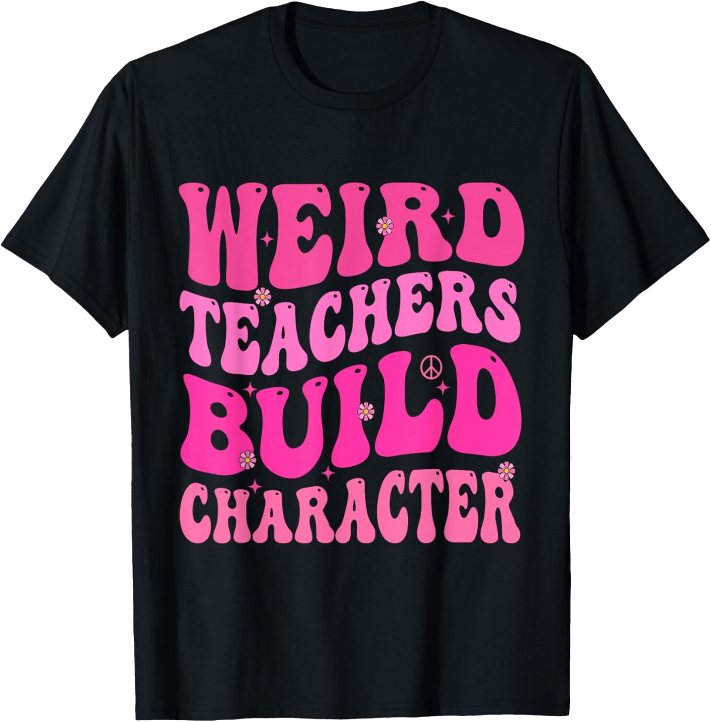 Groovy Weird Teachers Build Character T-Shirt - T-Shirt | Black