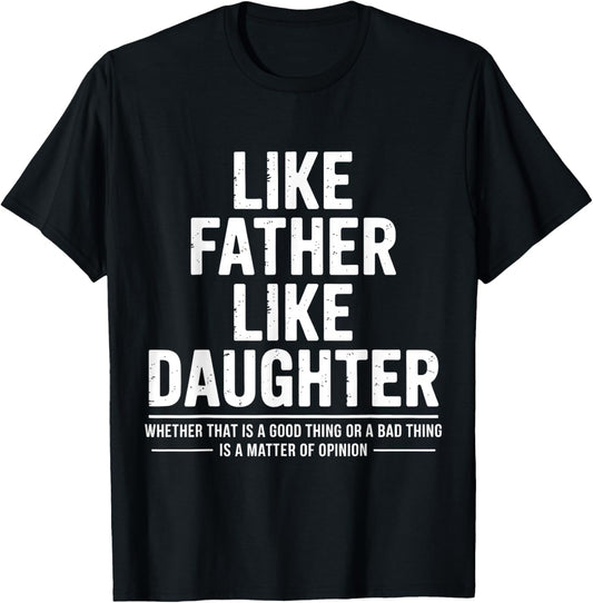 Funny Like Father Like Daughter Family Humor Quote T-Shirt - T-Shirt | Black