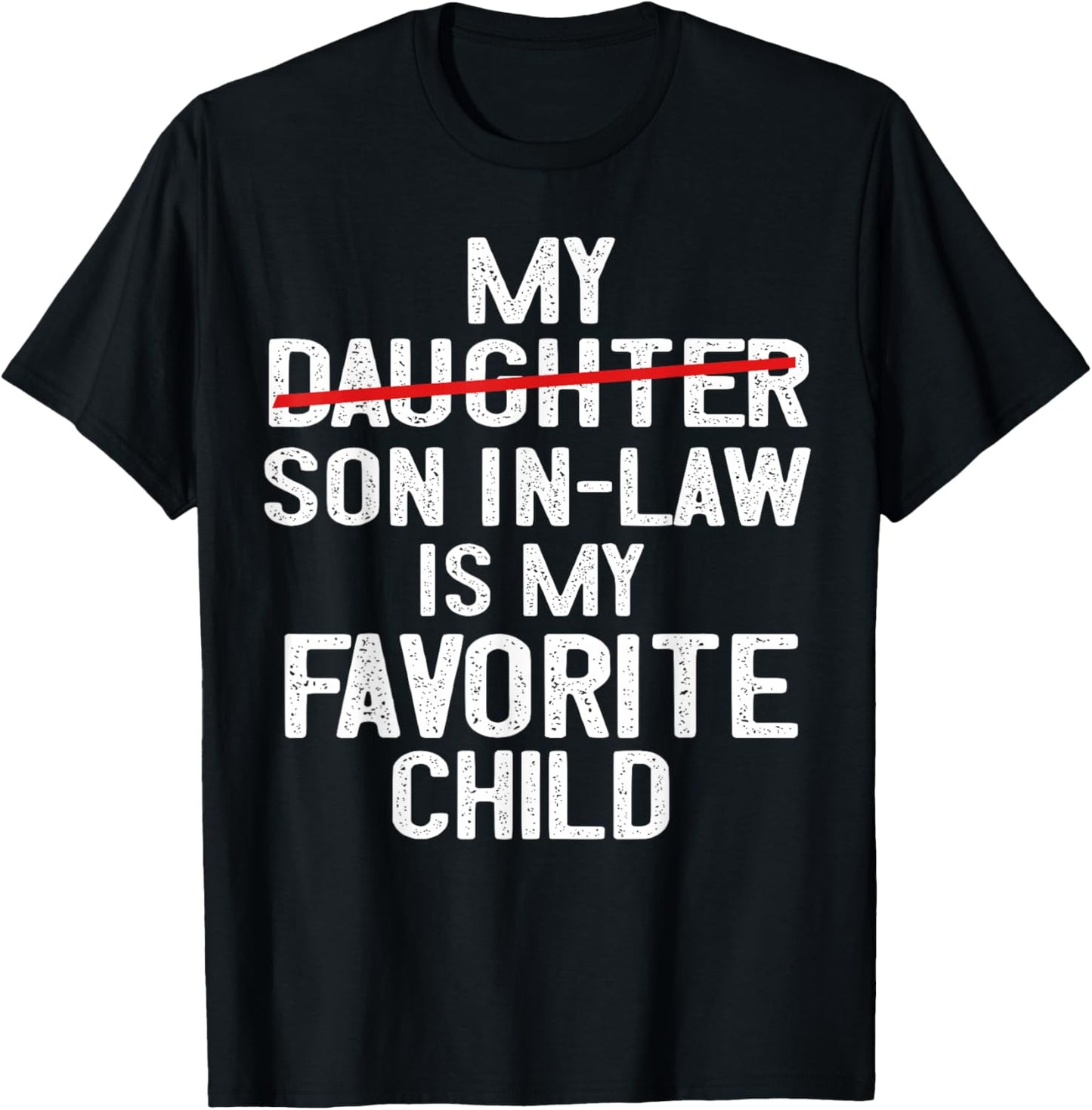 Funny My Son In Law Is My Favorite Child Fathers Day T-Shirt - T-Shirt | Black