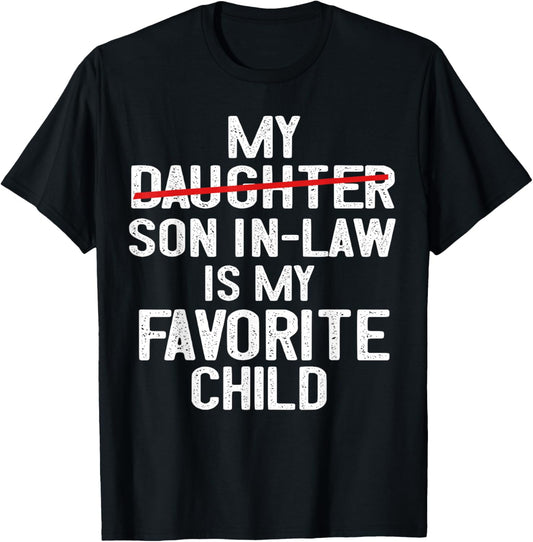 Funny My Son In Law Is My Favorite Child Fathers Day T-Shirt - T-Shirt | Black