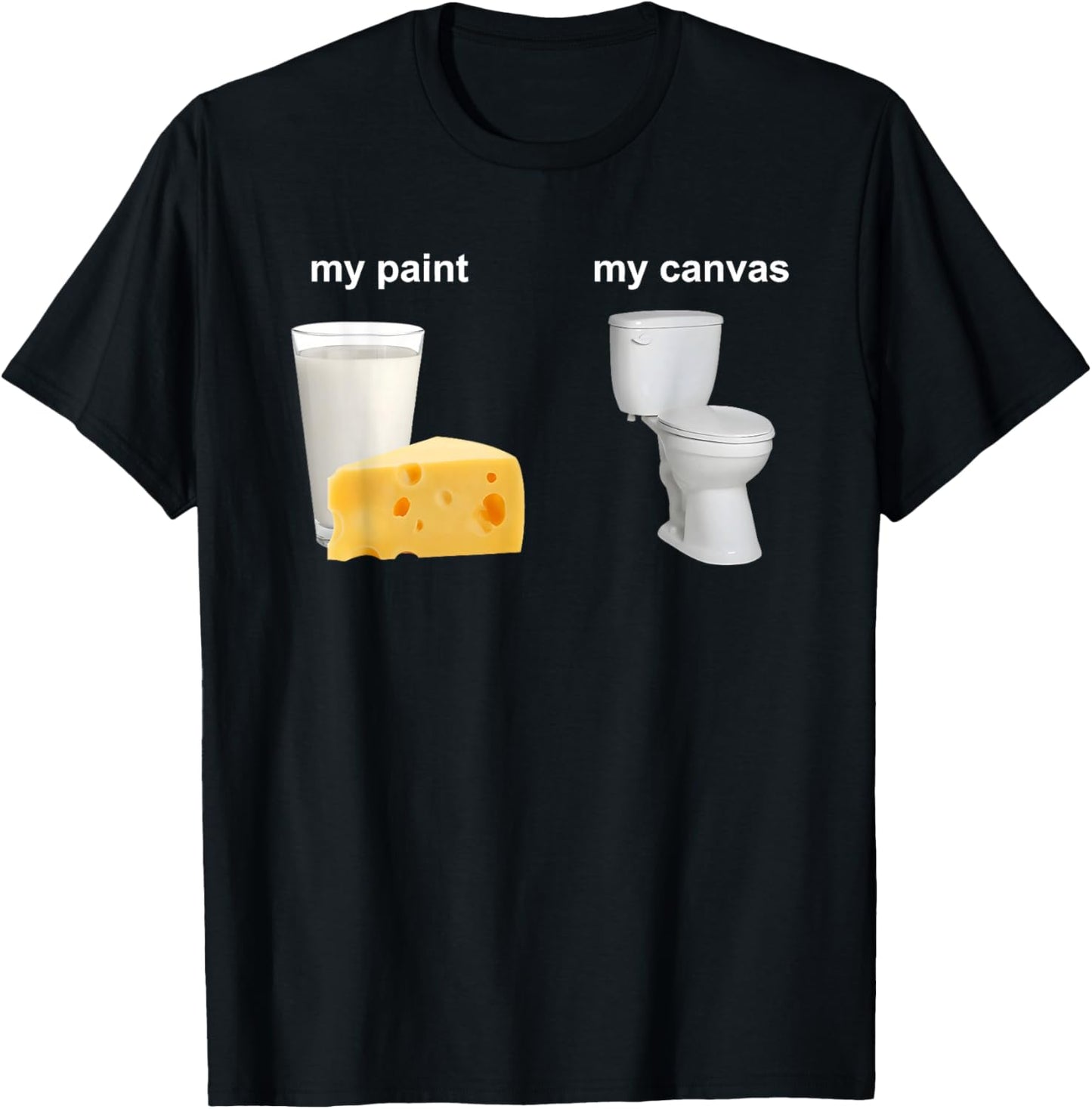My Paint My Canvas Cheese Milk and Toilet T-Shirt - T-Shirt | Black