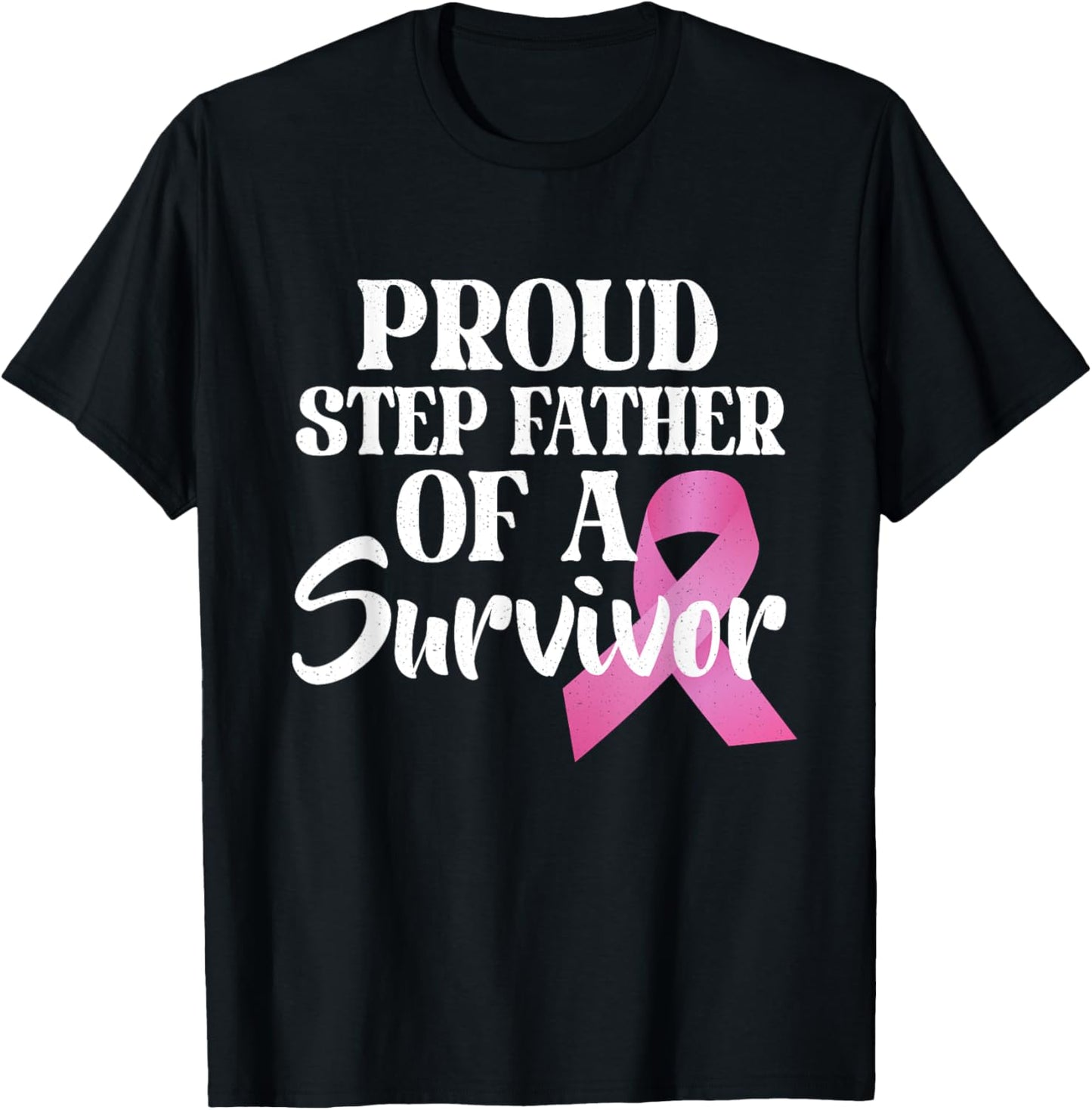 Proud Step Father Of A Survivor Breast Cancer Pink Ribbon T-Shirt - T-Shirt | Black