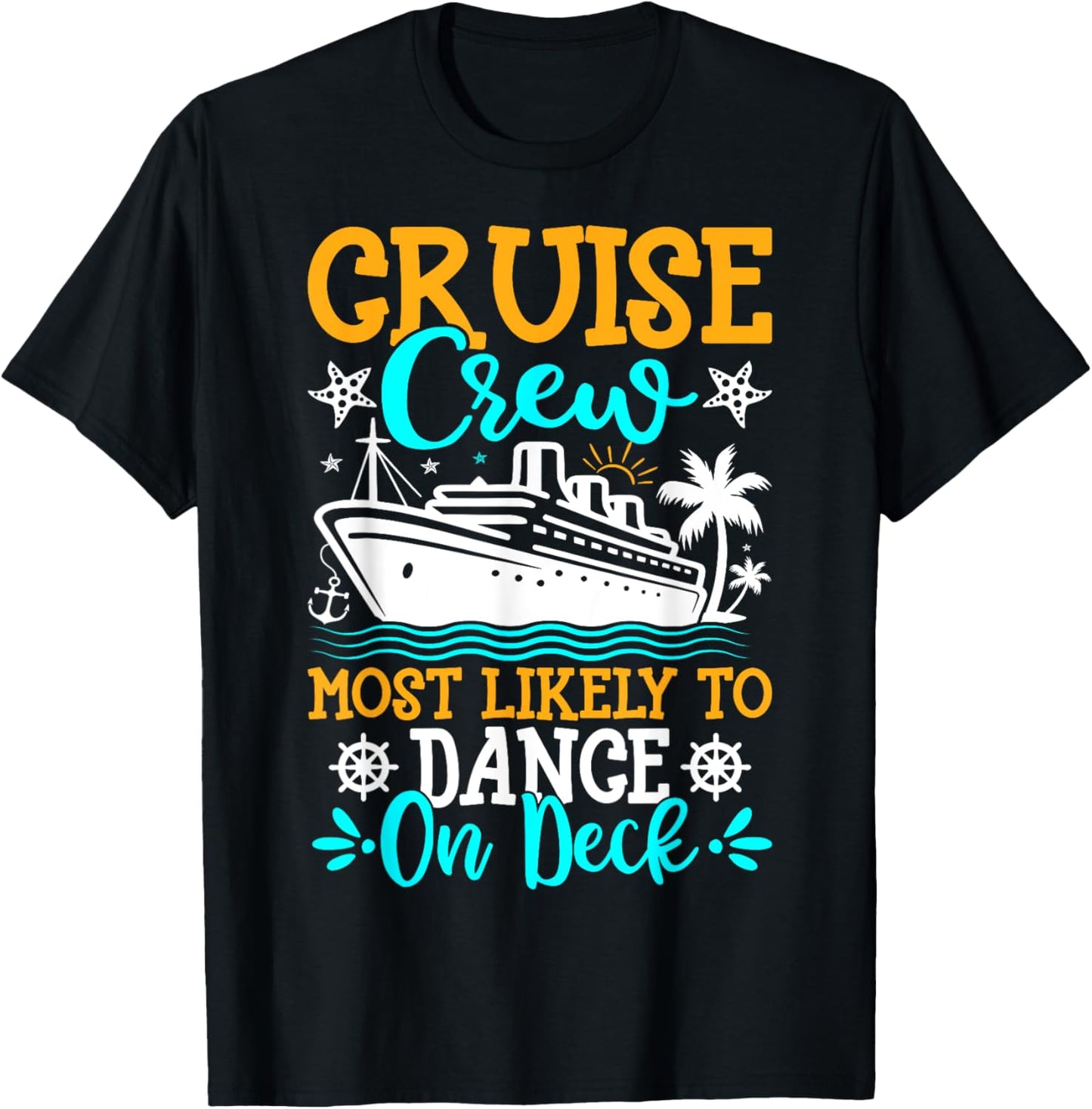 Cruise Crew Most Likely to Dance on Deck - Cruise Vacation T-Shirt - T-Shirt | Black
