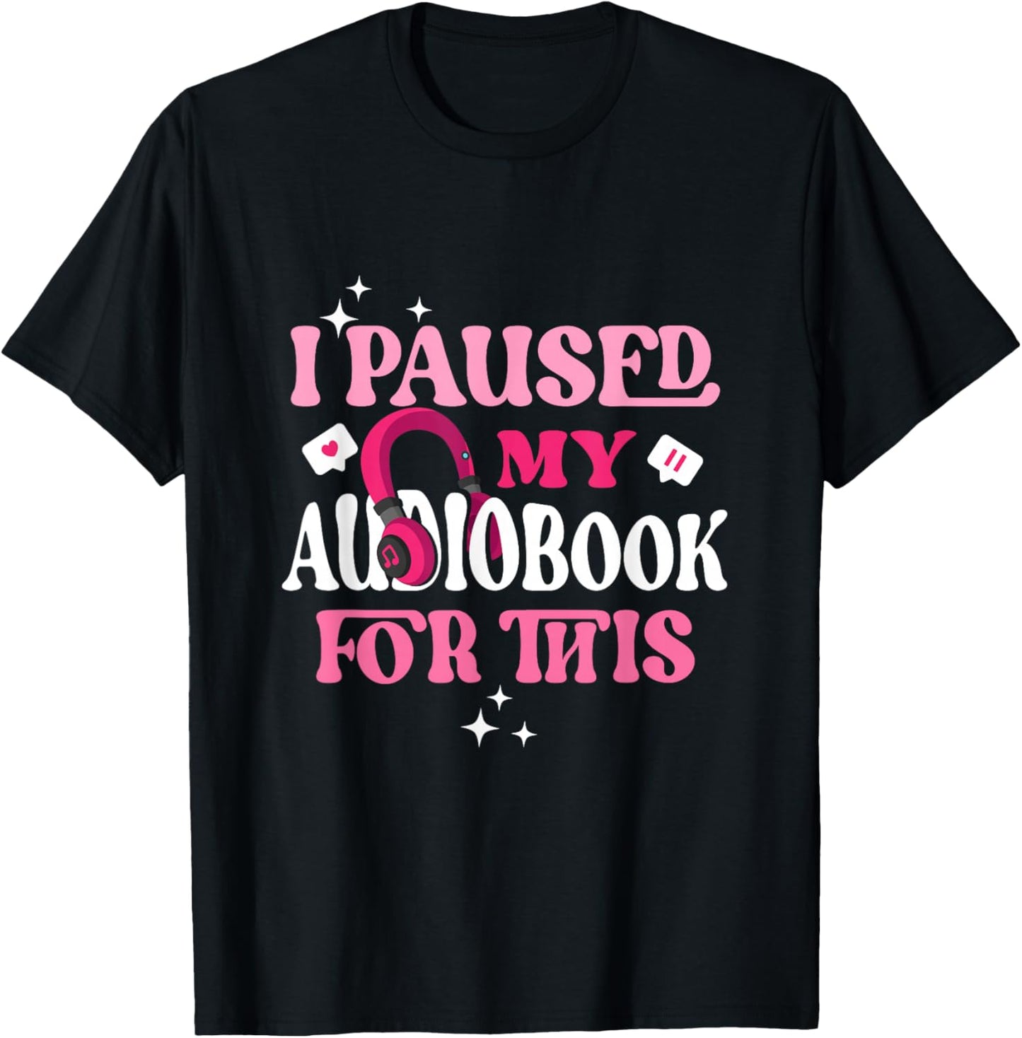 I Paused My Audiobook For This Funny Audiobook Lover Bookish T-Shirt - T-Shirt | Black