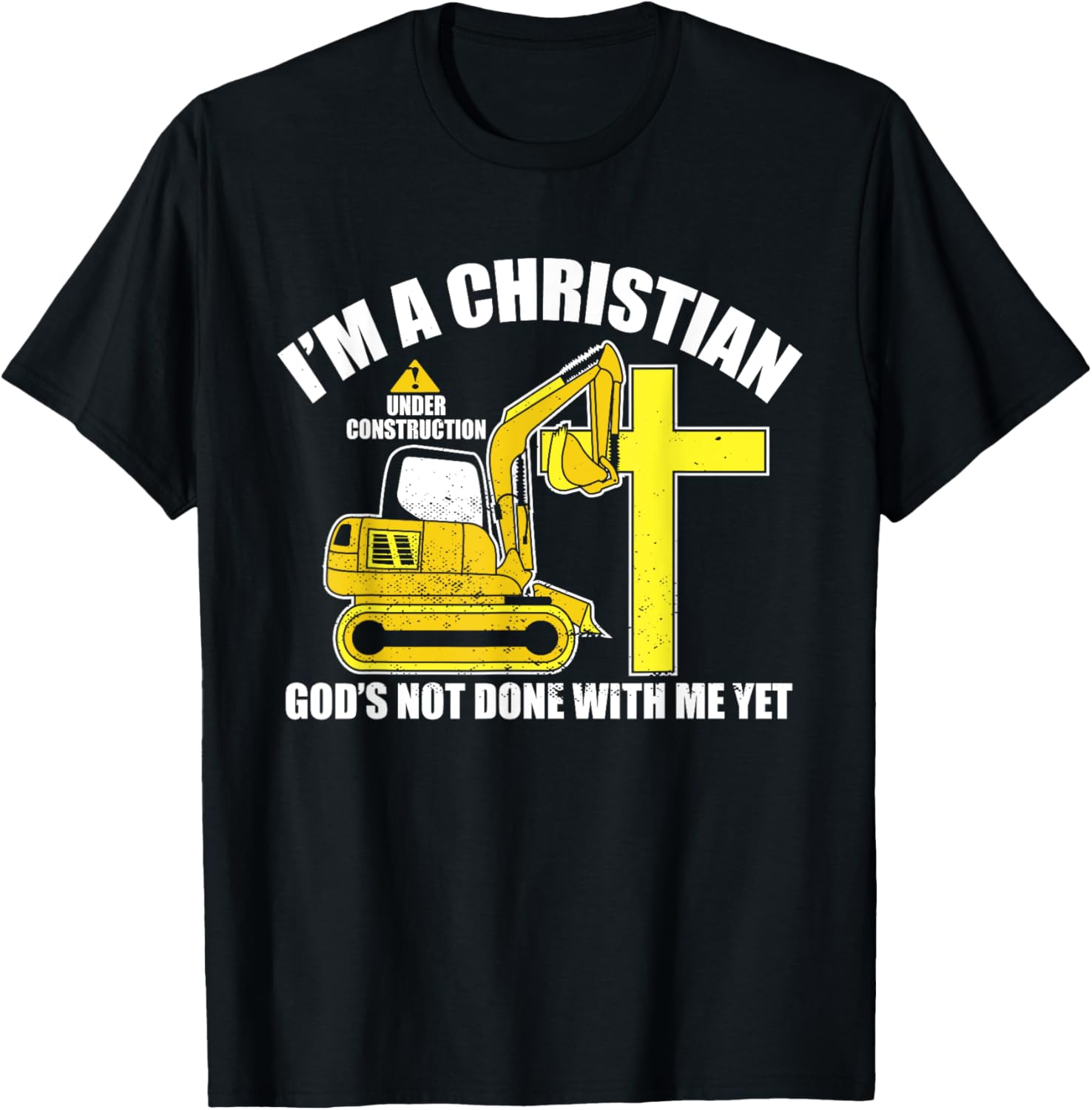 I'm A Christian Under Construction God's Not Done With Me T-Shirt - T-Shirt | Black