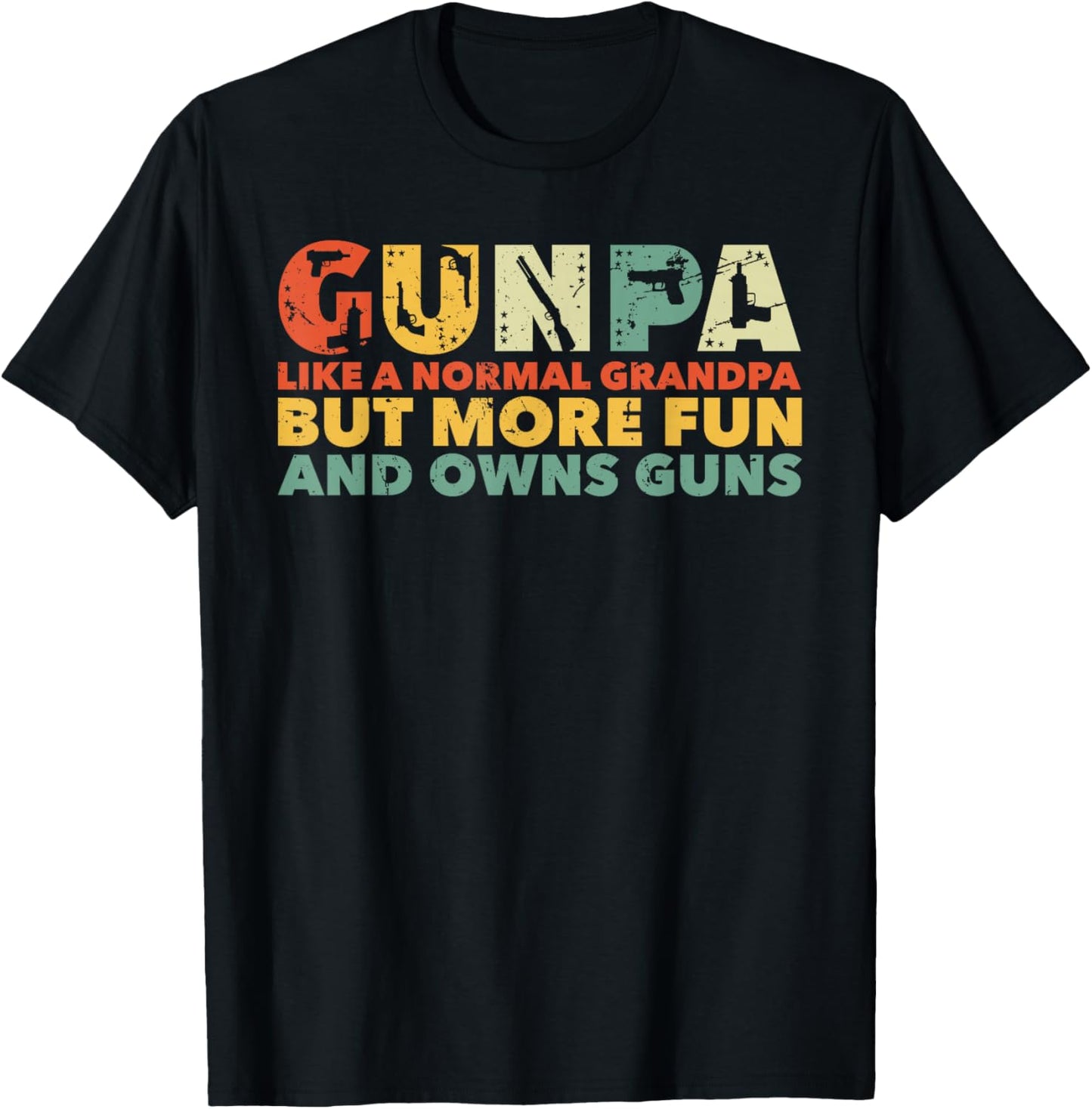 Gunpa Like A Normal Grandpa But More Fun And Owns Guns T-Shirt - T-Shirt | Black