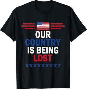 Our Country Is Being Lost 2024 US Election Patriotic T-Shirt - T-Shirt | Black