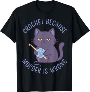 Crochet Because Murder is Wrong Chat au Crochet Amusant T-Shirt - T-Shirt | Black