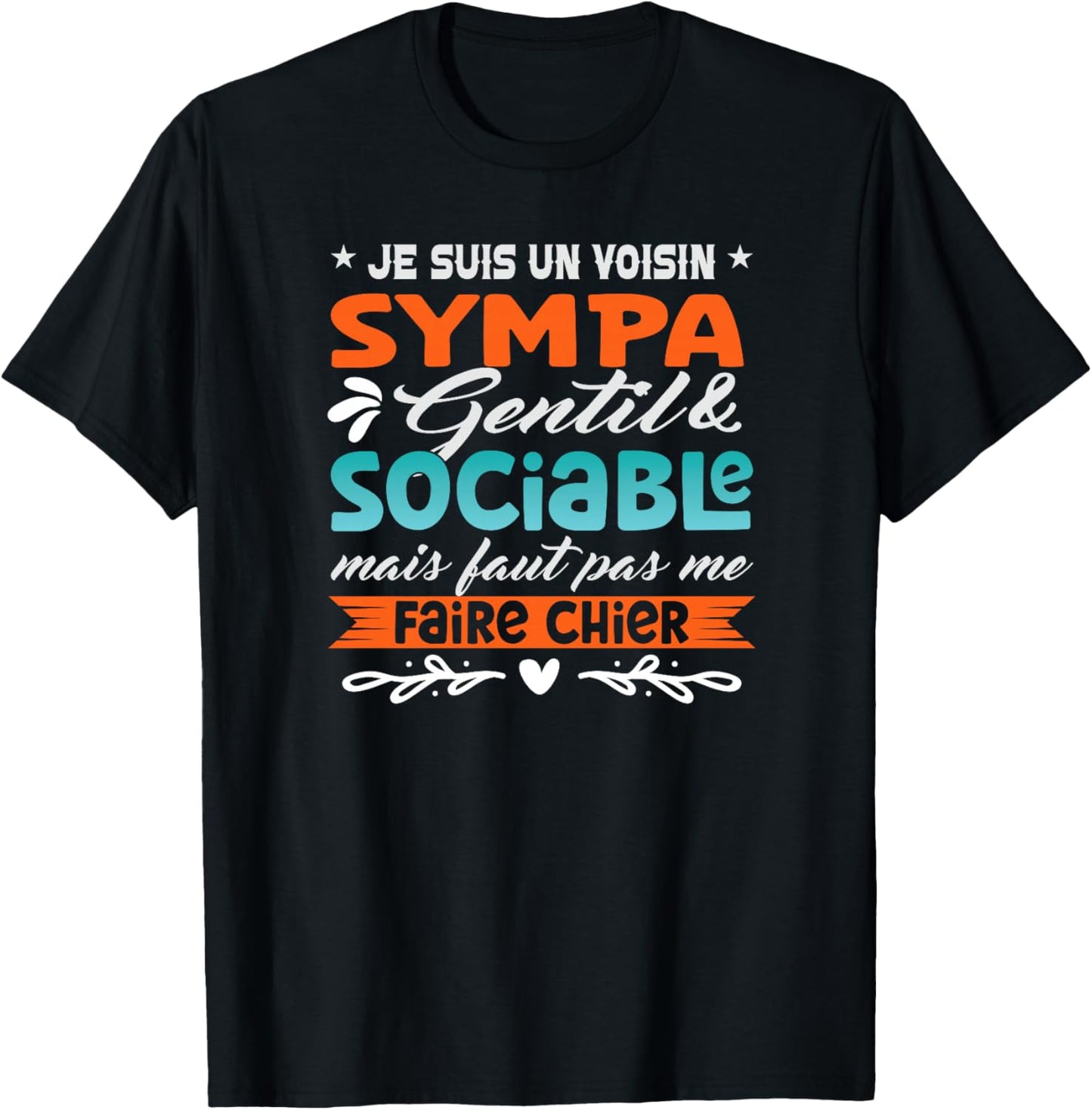 Fête des Voisins Humour Voisin Sympa et Parfait Voisinage Haut de Gamme T-Shirt - T-Shirt | Black