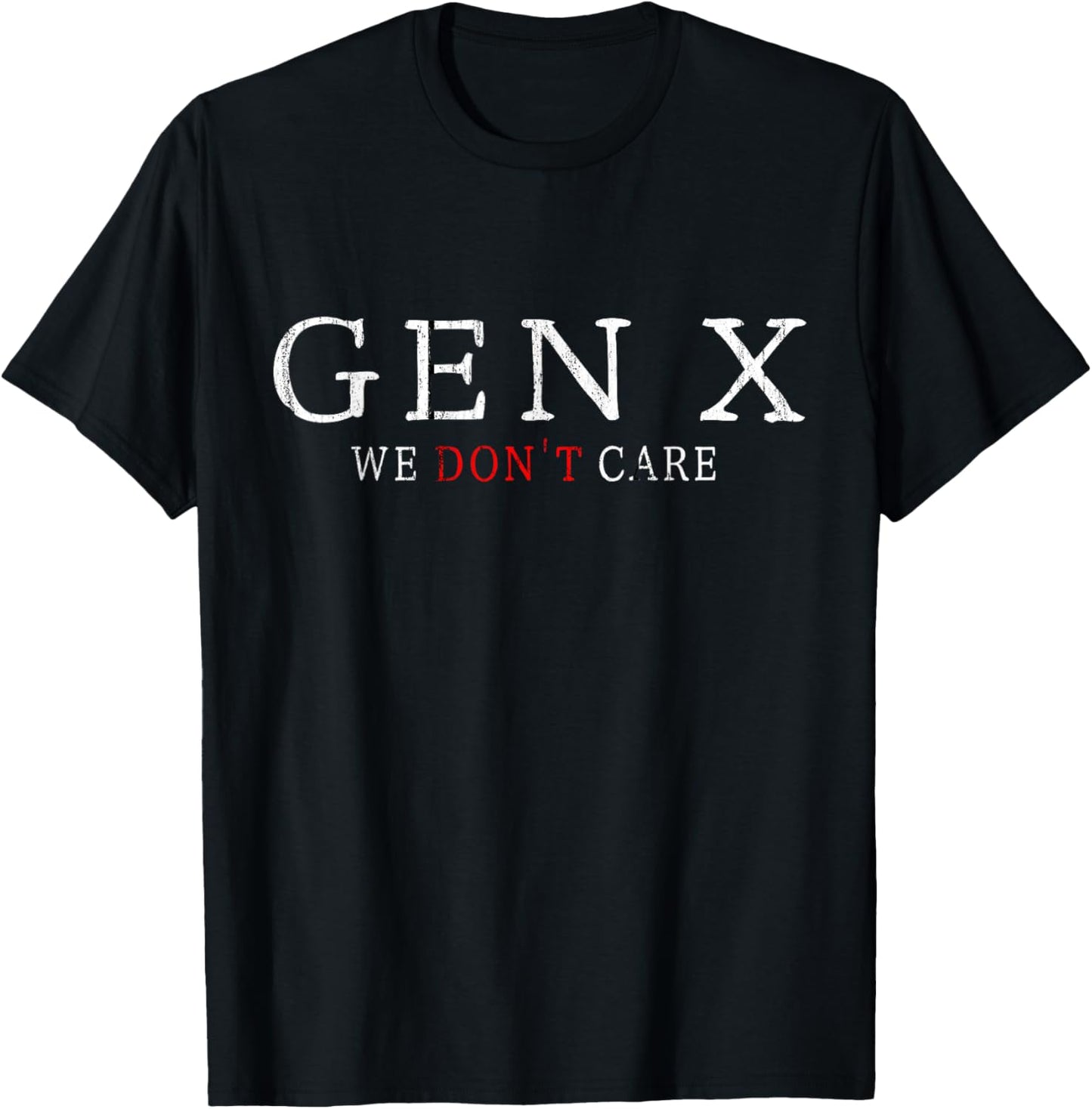 Gen X Funny Humor Generation We don't Care T-Shirt - T-Shirt | Black