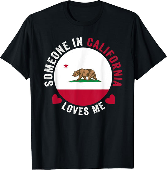 Someone In California Loves Me T-Shirt - T-Shirt | Black