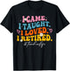 I Came I Taught I Loved I Retired Groovy Funny Teacher T-Shirt - T-Shirt | Black