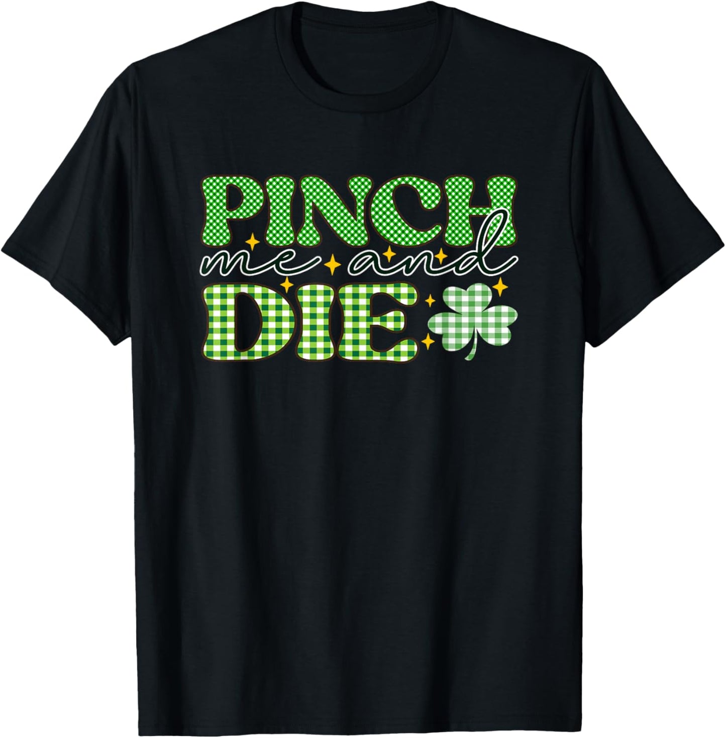 Pinch Me And Die Plaid Clover St Patrick T-Shirt - T-Shirt | Black