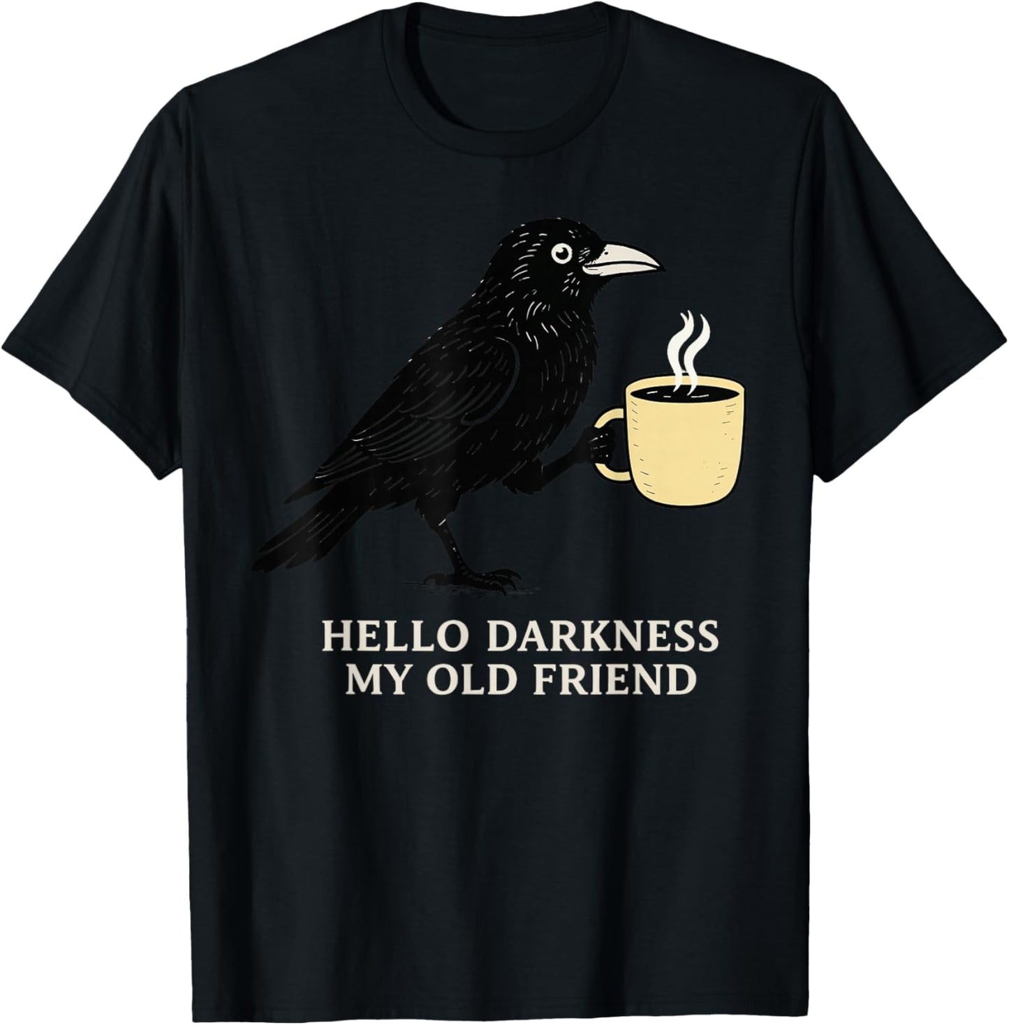 Hello Darkness My Old Friend Crow Lover Funny Gothic Raven T-Shirt - T-Shirt | Black