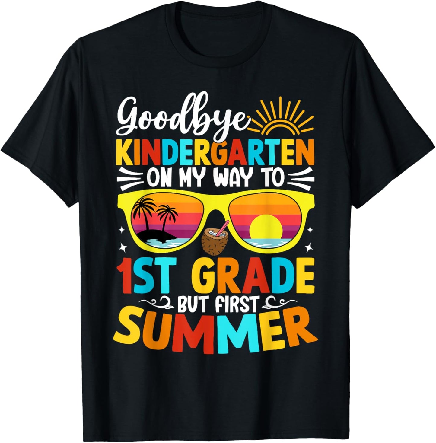 Goodbye Kindergarten Graduation To 1st grade Hello Summer T-Shirt - T-Shirt | Black