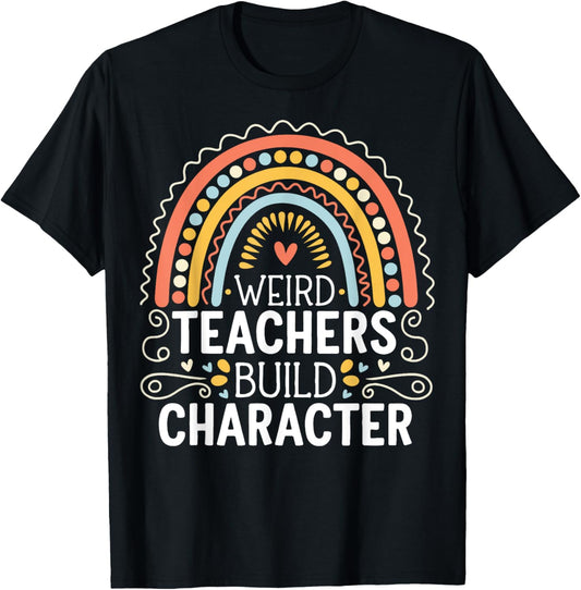 Weird Teachers Build Character T-Shirt - T-Shirt | Black