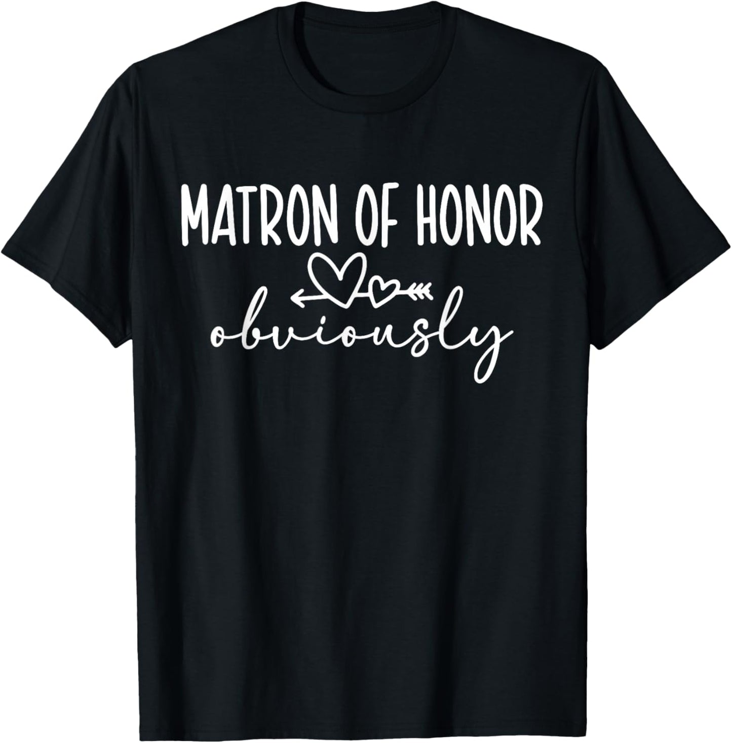 Matron of Honor Obviously Wedding Matron of Honor T-Shirt - T-Shirt | Black