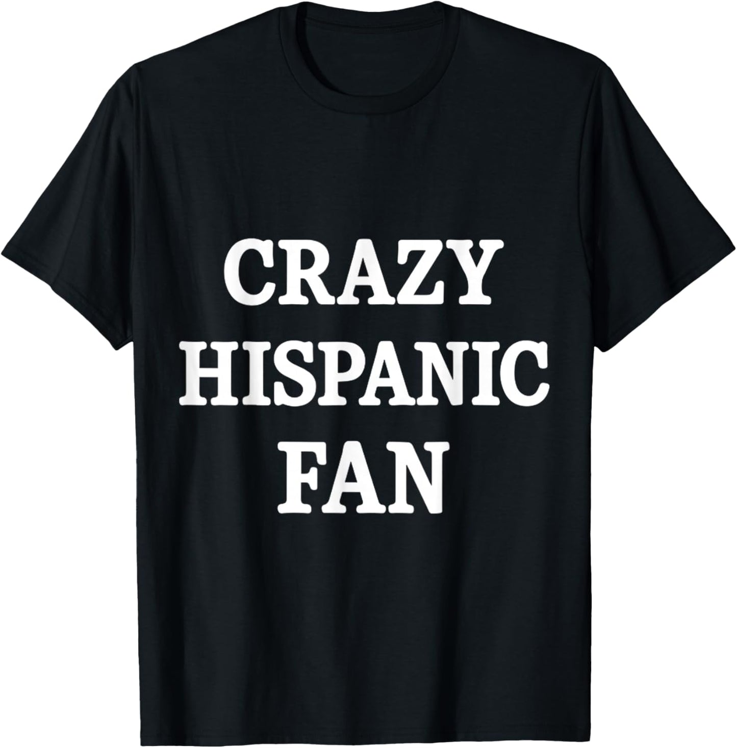 Crazy Hispanic Fan T-Shirt - T-Shirt | Black