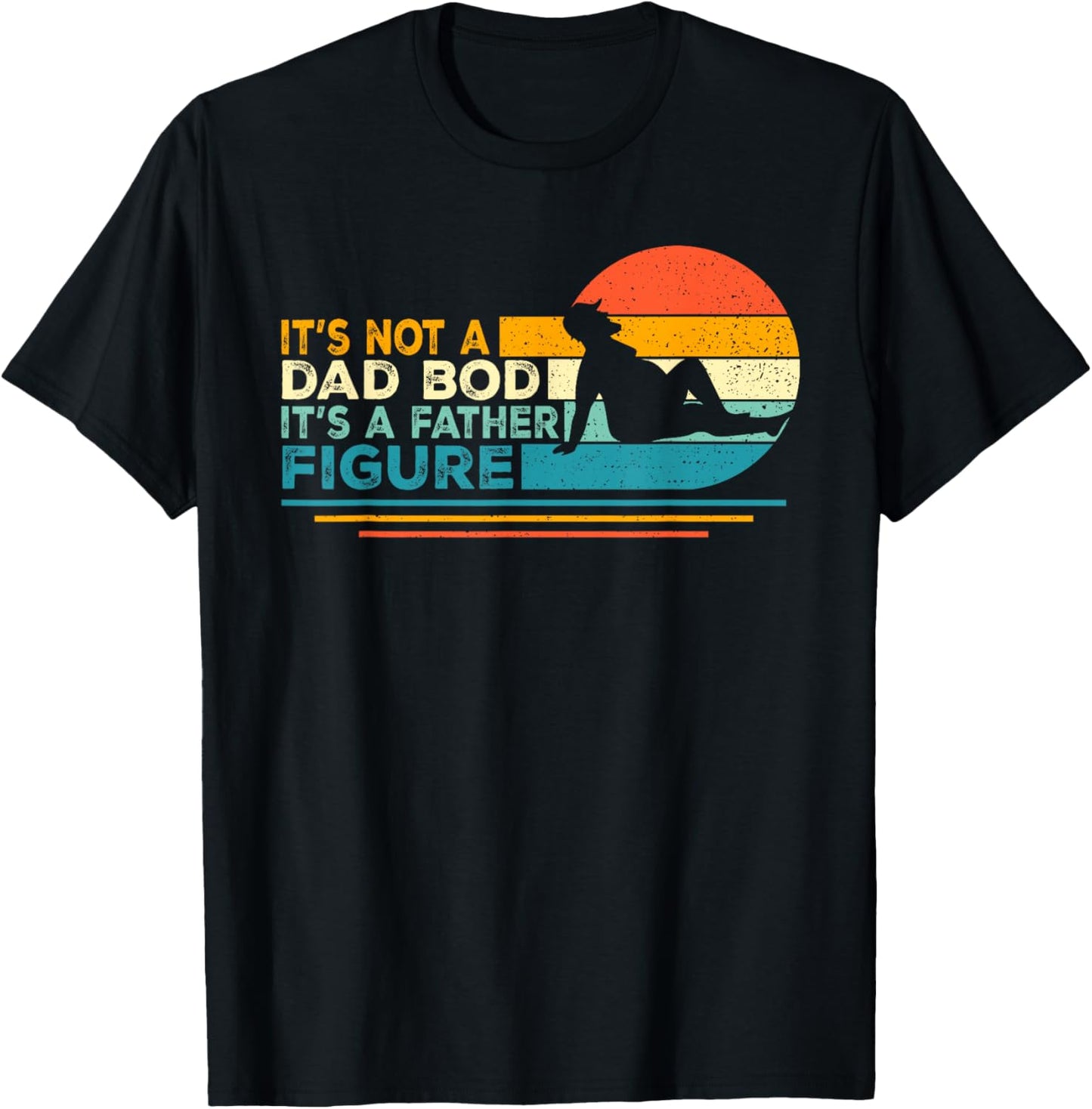 Funny Dad Gifts It's Not A Dad Bod It's A Father Figure T-Shirt - T-Shirt | Black
