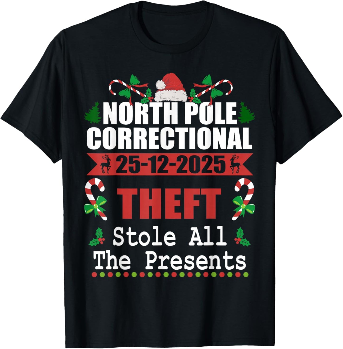 North Pole Correctional Christmas Theft Stole The Presents T-Shirt - T-Shirt | Black