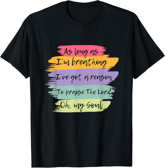 Worship Song/ as Long as I'm Breathing I've Got a Reason T-Shirt - T-Shirt | Black