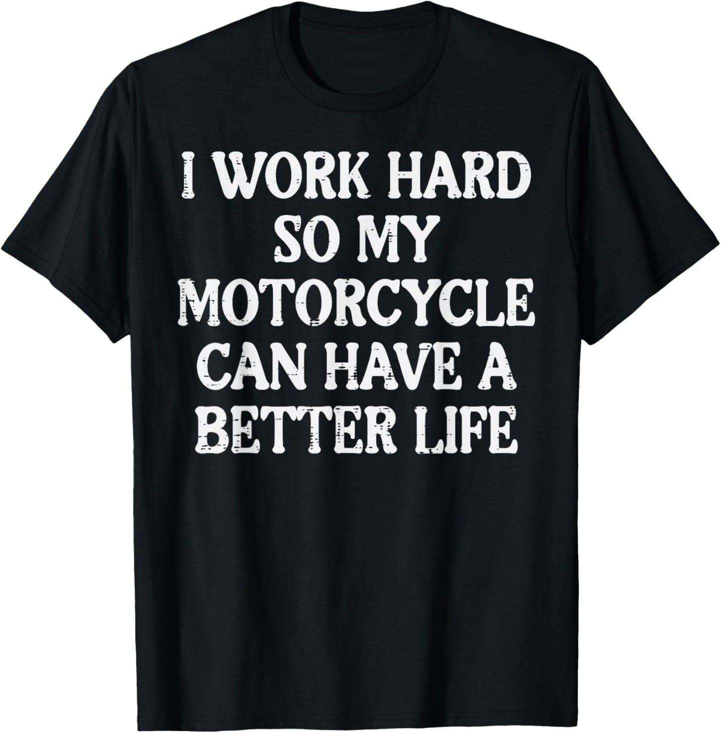 Work Hard So My Motorcycle Funny Biker Men Women T-Shirt - T-Shirt | Black