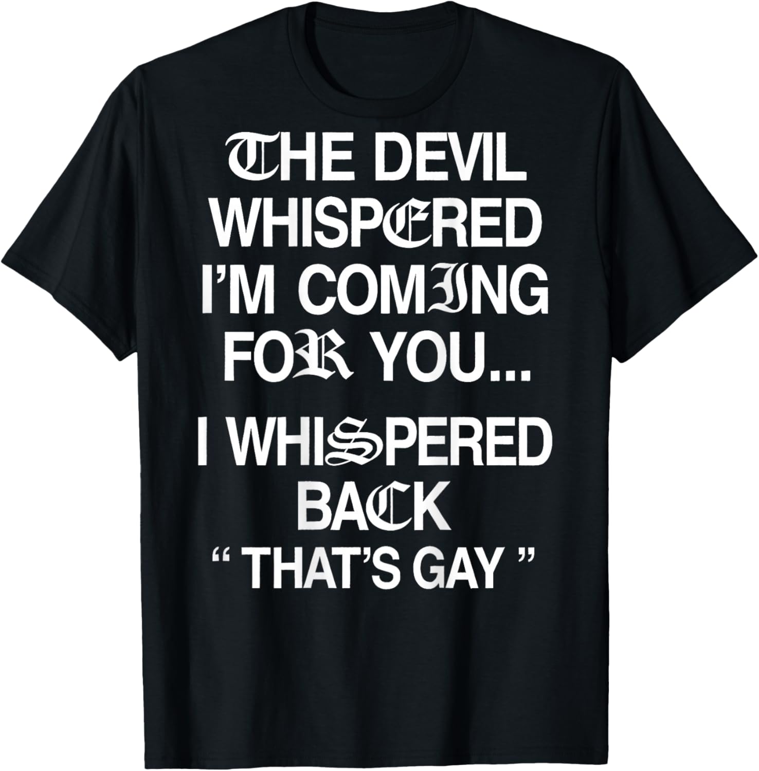 The Devil Whispered I'm Coming for You I Whispered Back T-Shirt - T-Shirt | Black