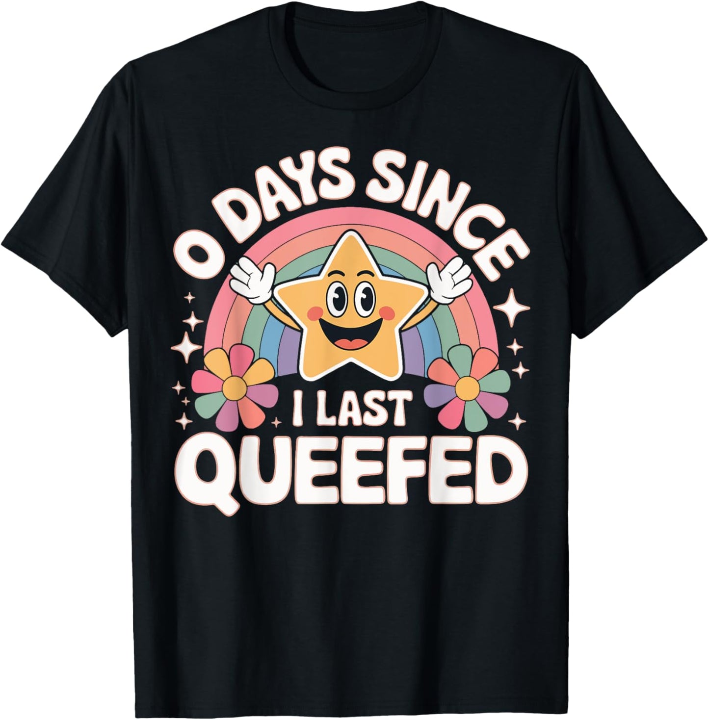 0 Days Since I Last Queefed T-Shirt - T-Shirt | Black