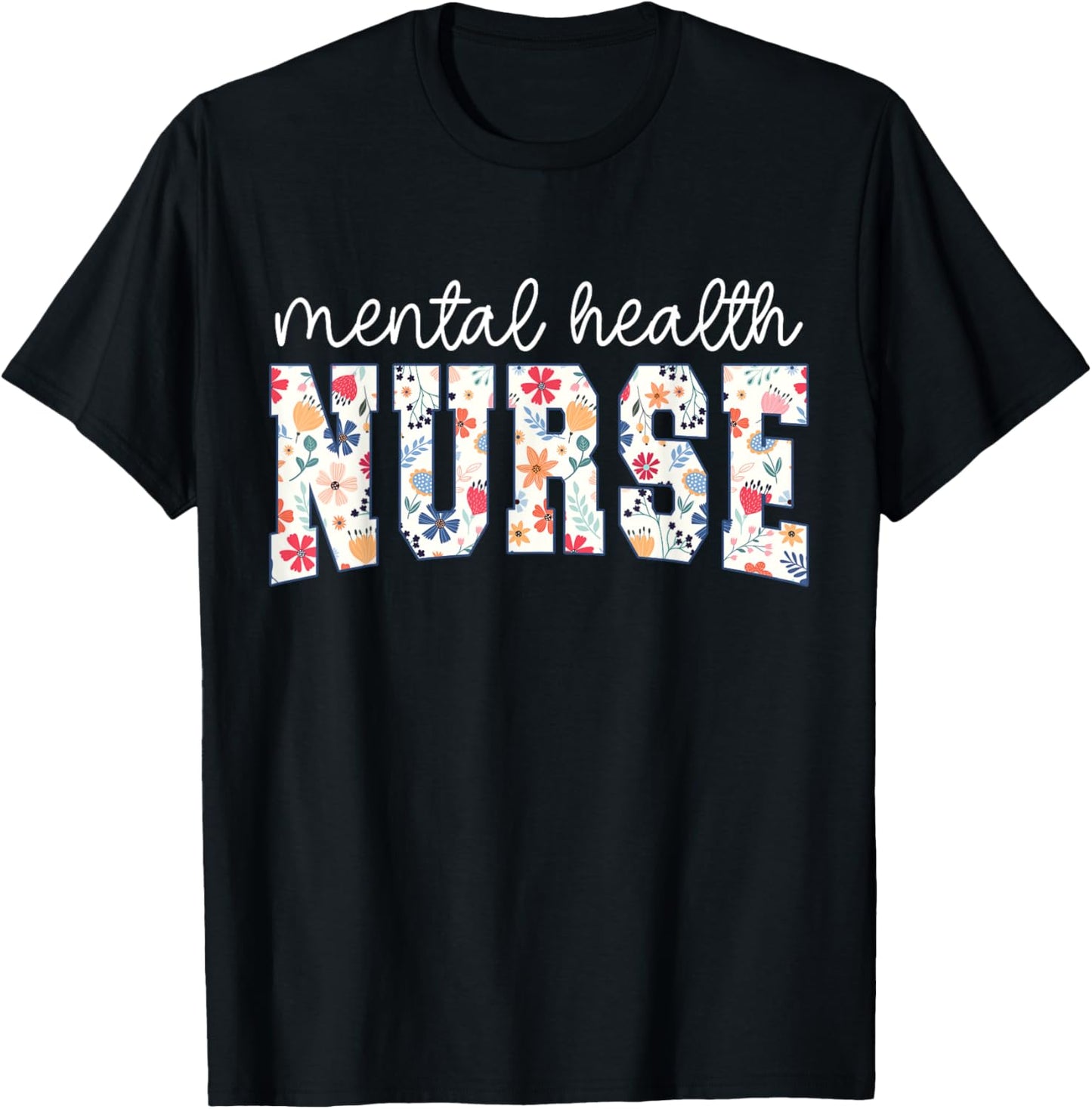 Floral Psychiatric Mental Health Nurse Psych Nurse Nursing T-Shirt - T-Shirt | Black