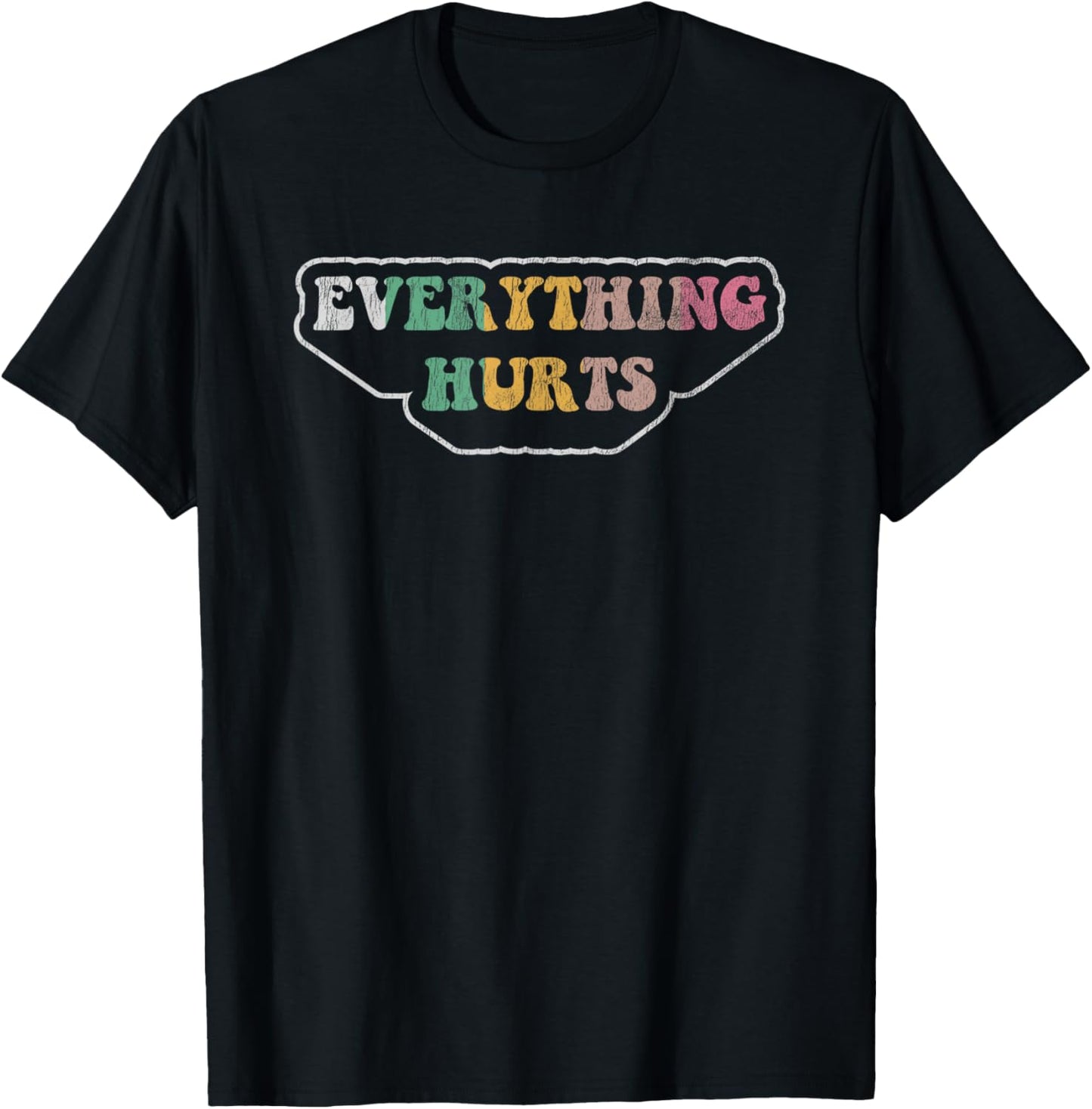 Everything Hurts Fun Sarcastic Saying T-Shirt - T-Shirt | Black