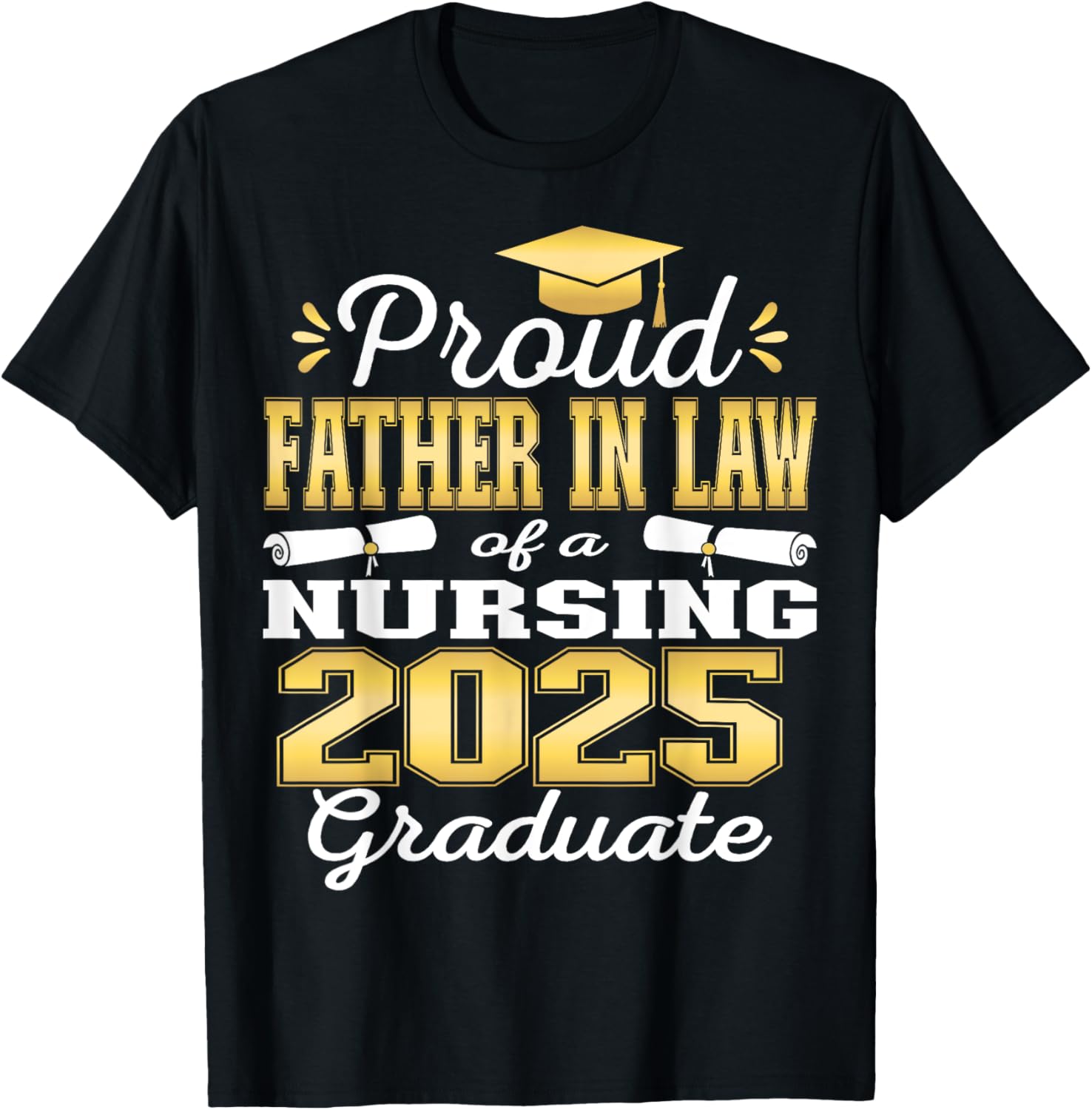 Proud Father In Law Class Of 2025 Nursing Graduate Nurse T-Shirt - T-Shirt | Black