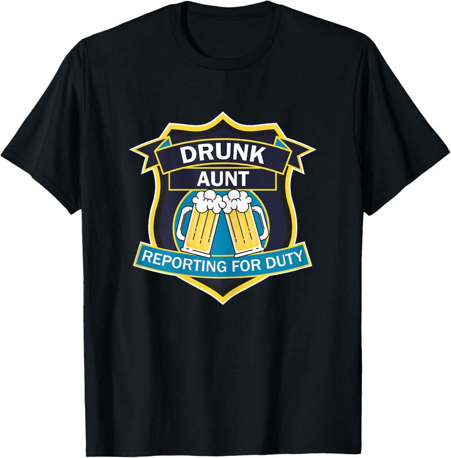 'Drunk Aunt Reporting for Duty' funny graphic shield design T-Shirt - T-Shirt | Black