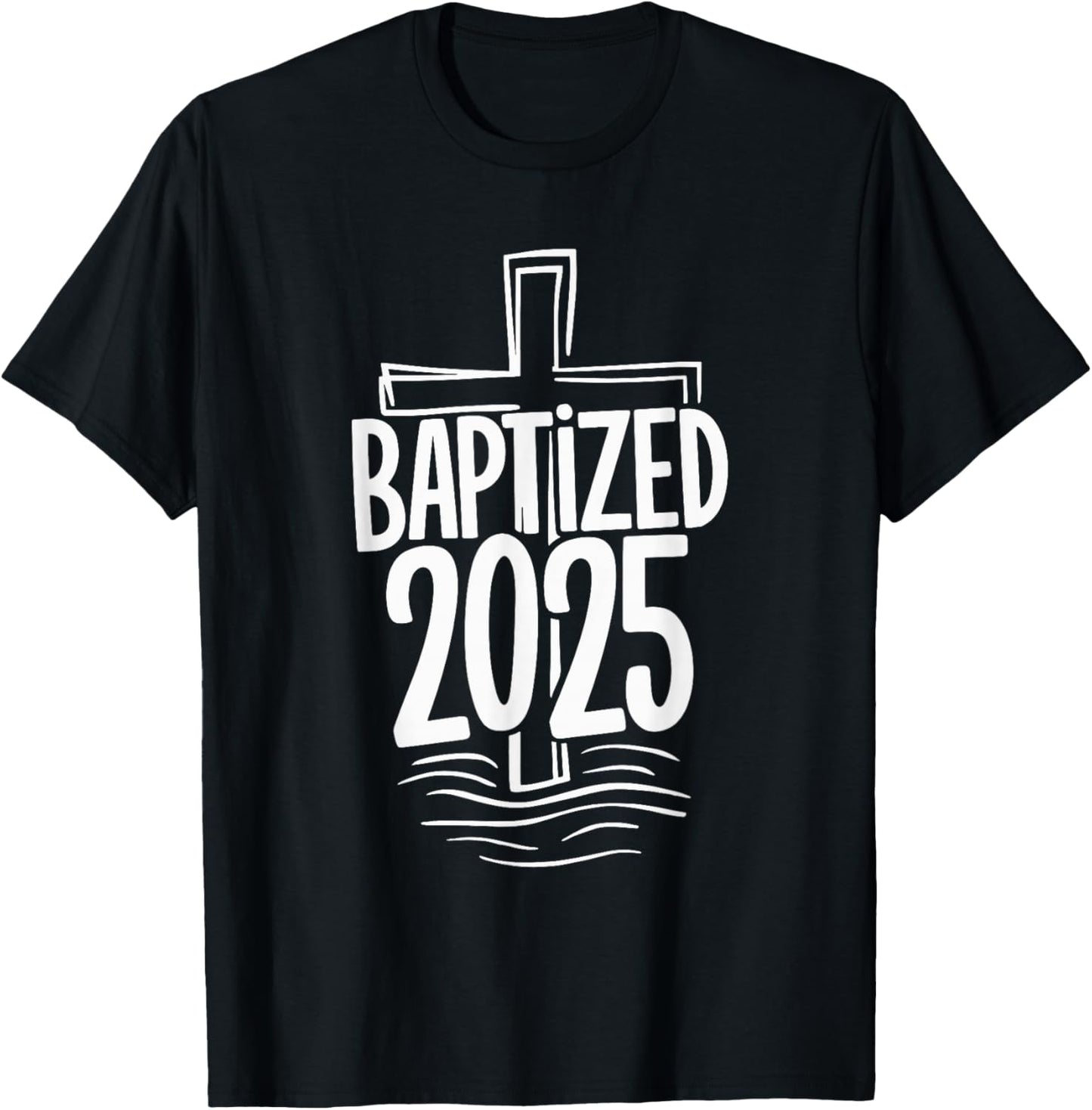 Baptized 2025 T-Shirt - T-Shirt | Black