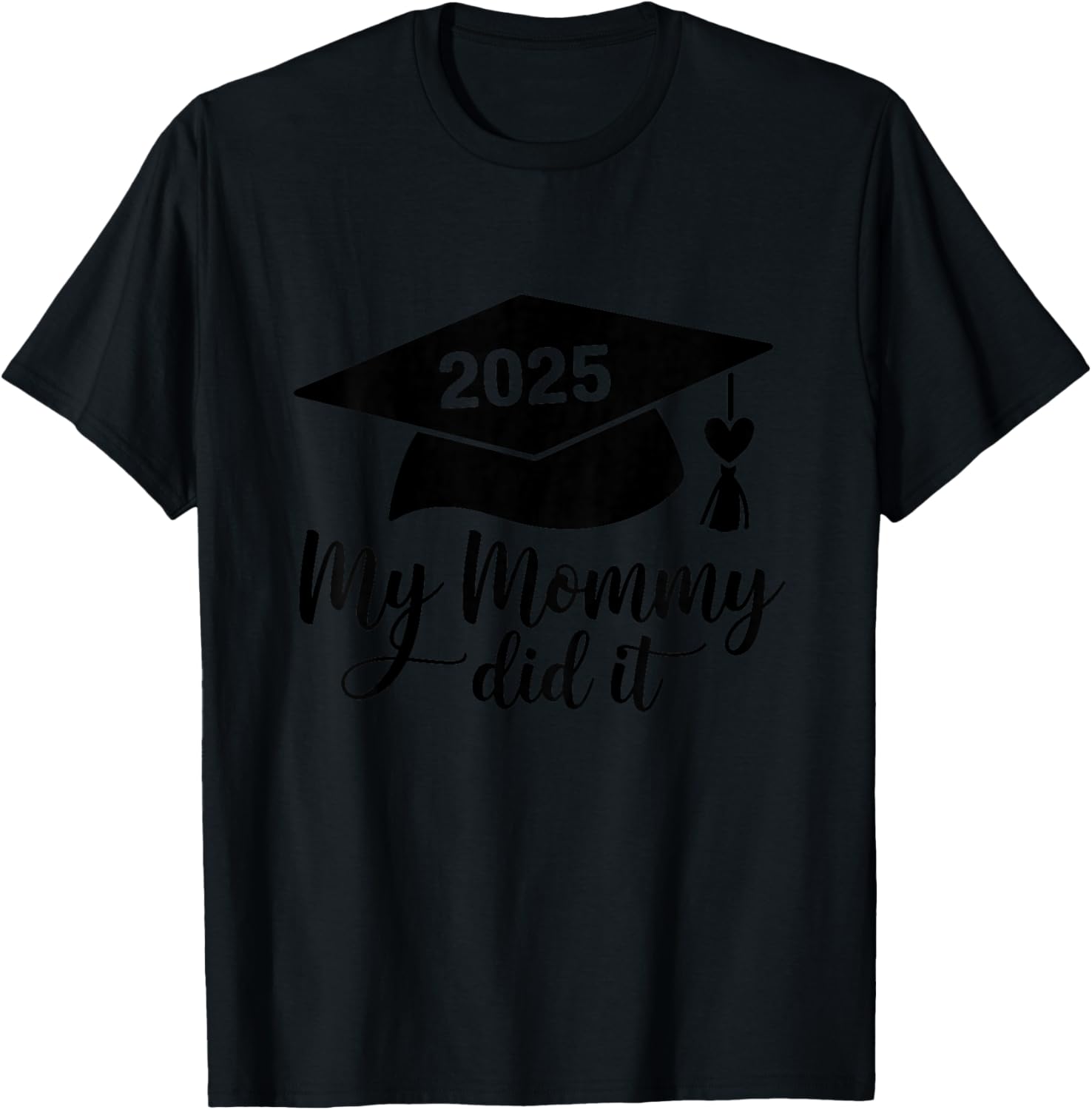 My Mommy Did It Graduation Graduated Mom Proud Children T-Shirt - T-Shirt | Black