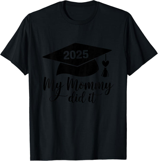 My Mommy Did It Graduation Graduated Mom Proud Children T-Shirt - T-Shirt | Black