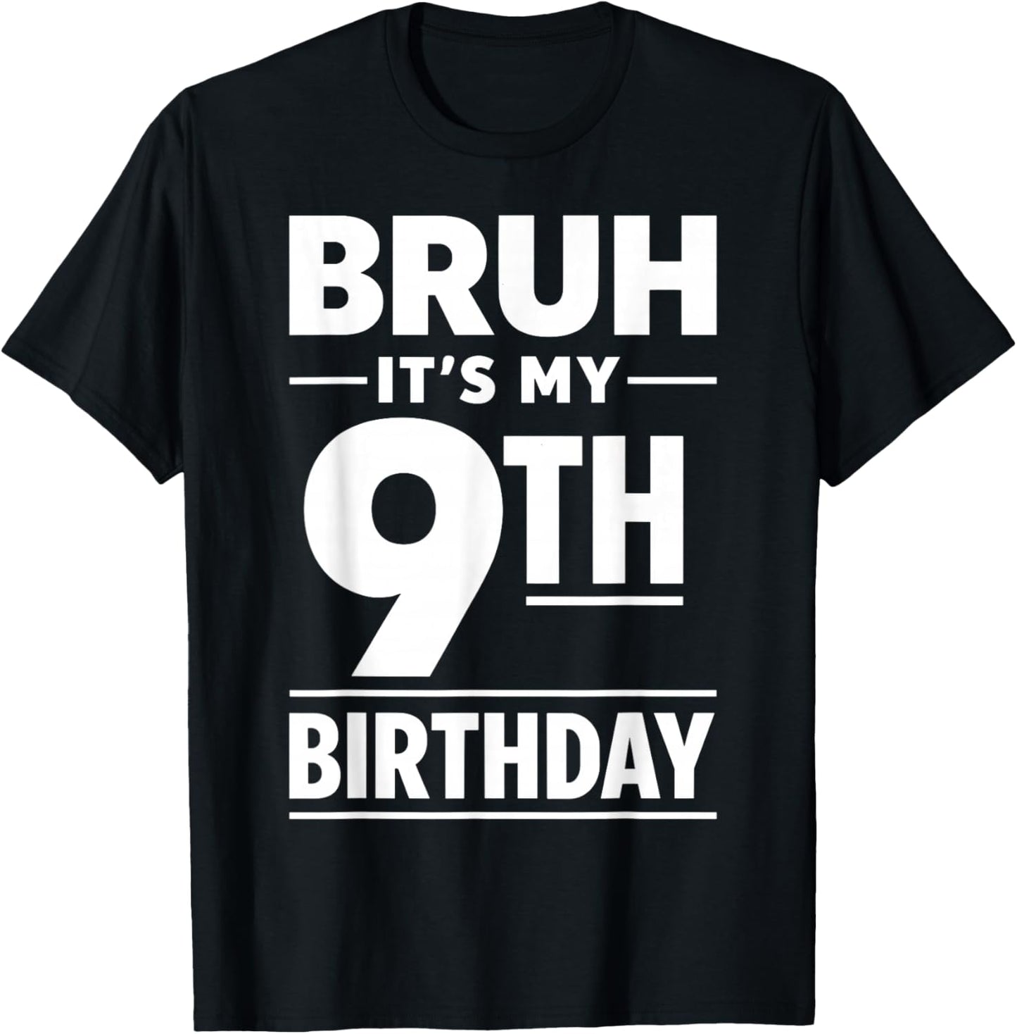 Bruh It's My 9th Birthday Boys Nine Year Old Birthday T-Shirt - T-Shirt | Black