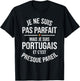 Not Perfect But I Am Portuguese Funny Funny Portugal T-Shirt - T-Shirt | Black