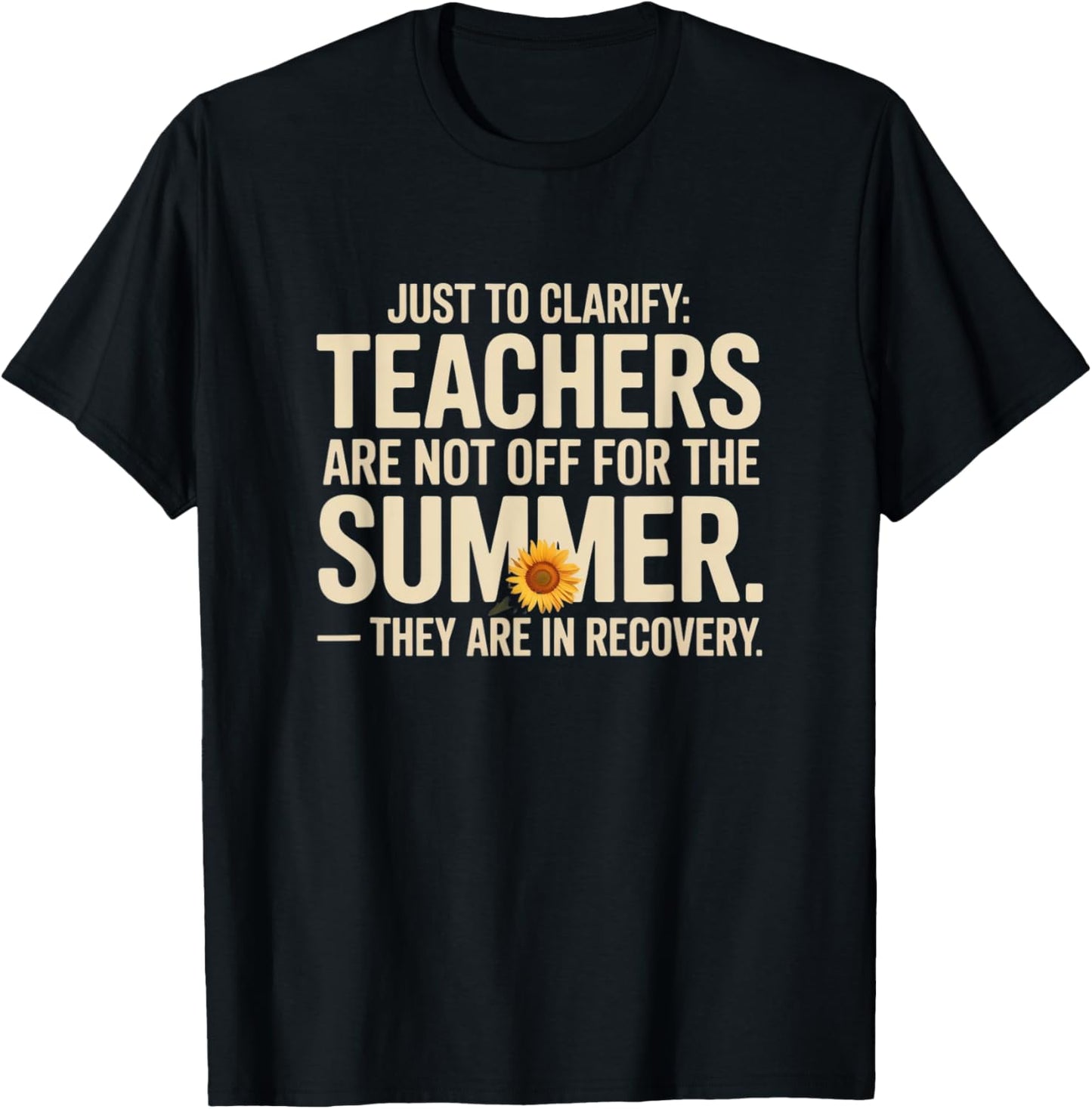 Just to Clarify: Teachers Aren’t Off – They’re in Recovery T-Shirt - T-Shirt | Black